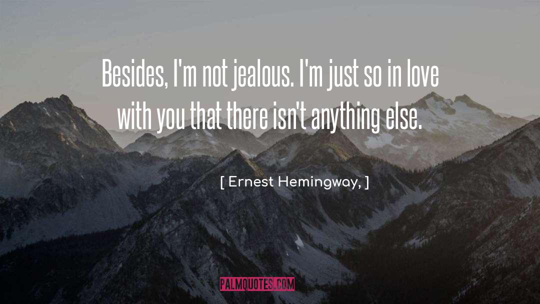 Not Jealous quotes by Ernest Hemingway,