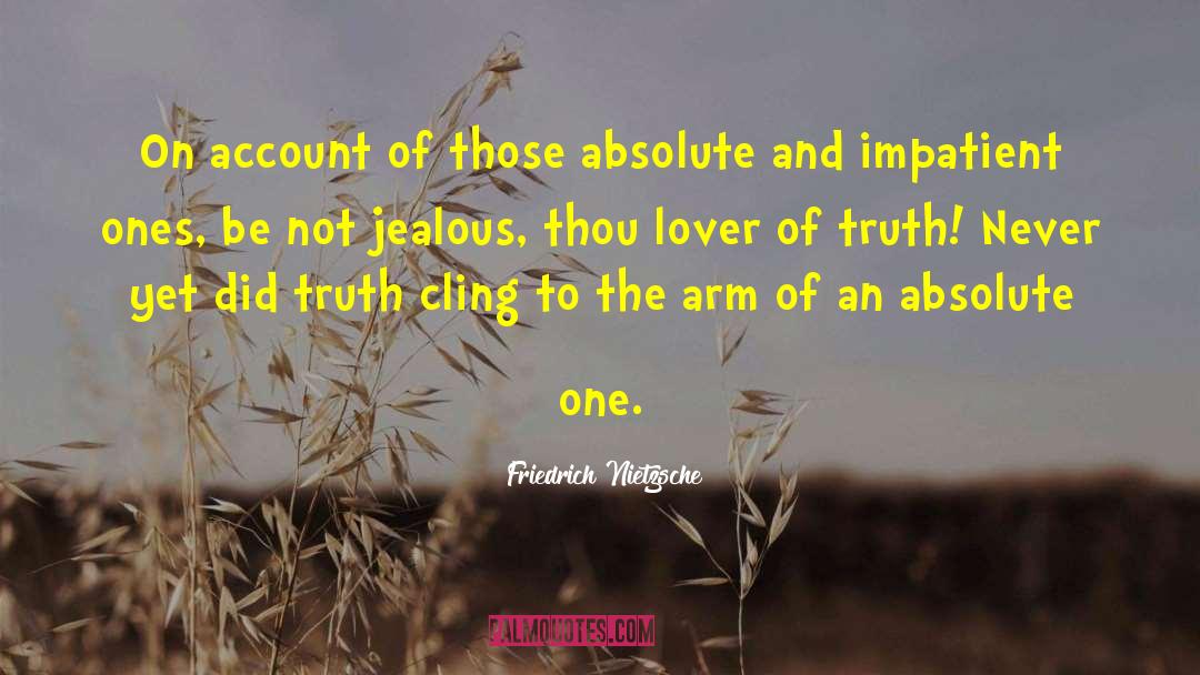 Not Jealous quotes by Friedrich Nietzsche