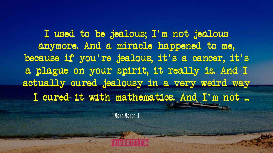Not Jealous quotes by Marc Maron