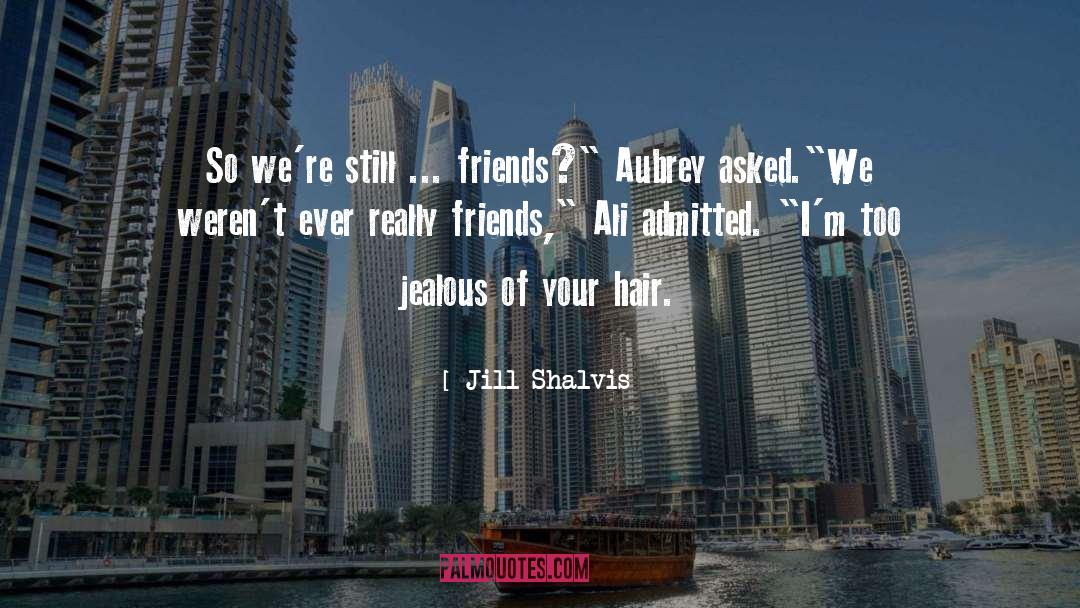 Not Jealous quotes by Jill Shalvis