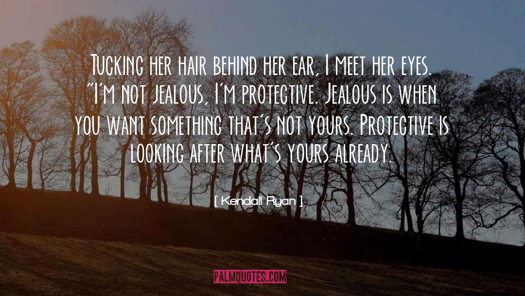 Not Jealous quotes by Kendall Ryan