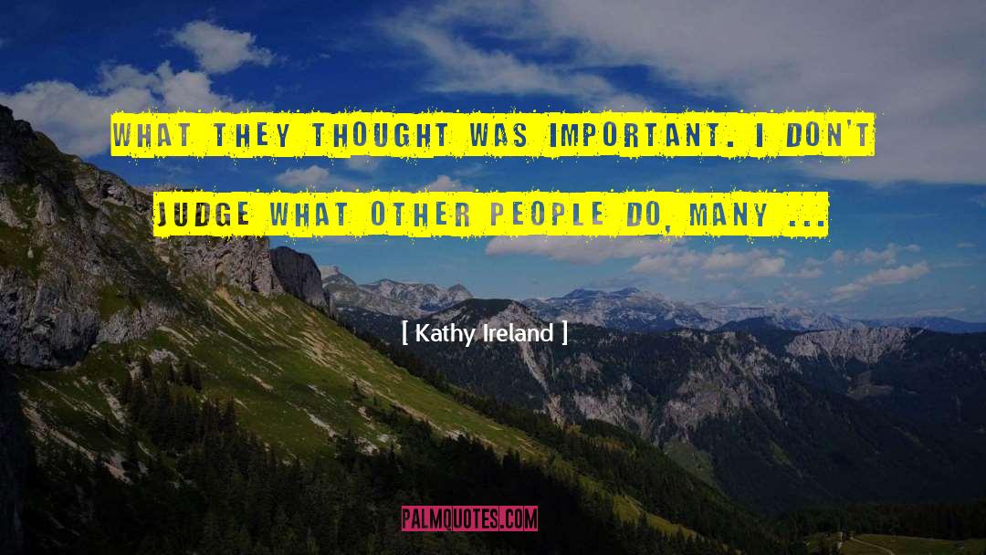 Not Judging quotes by Kathy Ireland