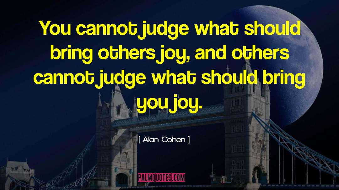 Not Judging quotes by Alan Cohen