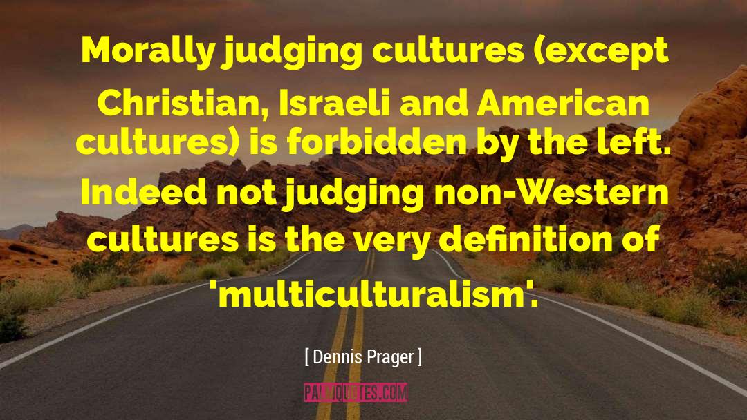 Not Judging quotes by Dennis Prager
