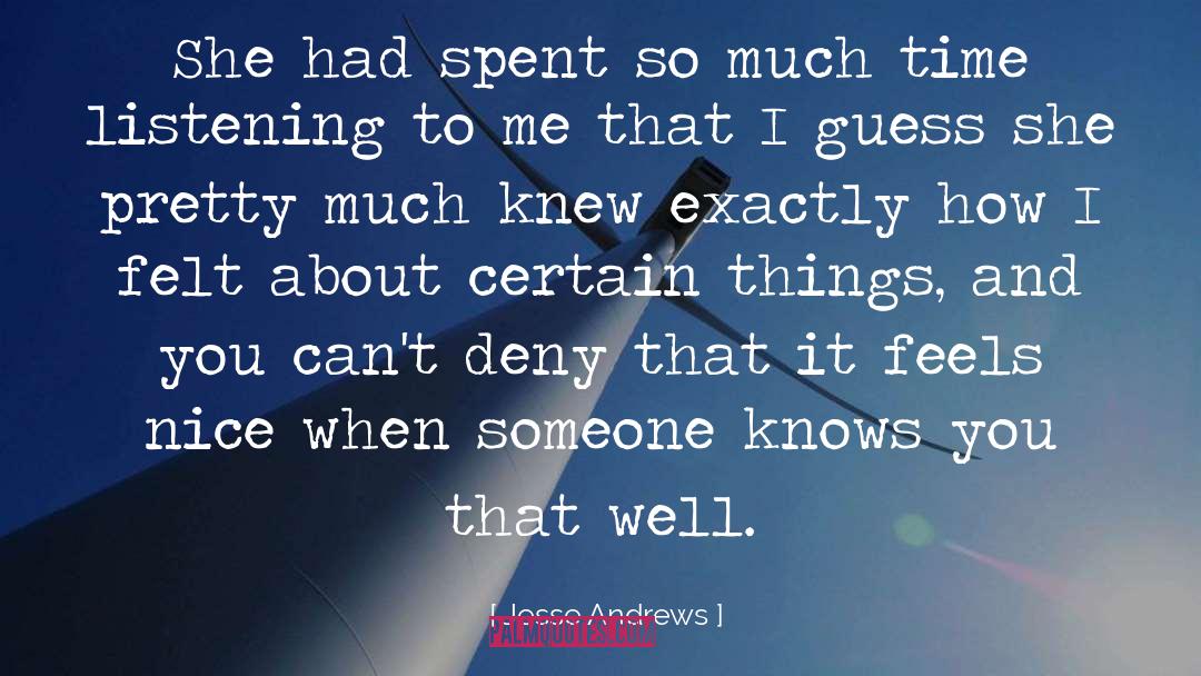 Not Knowing How Someone Feels About You quotes by Jesse Andrews