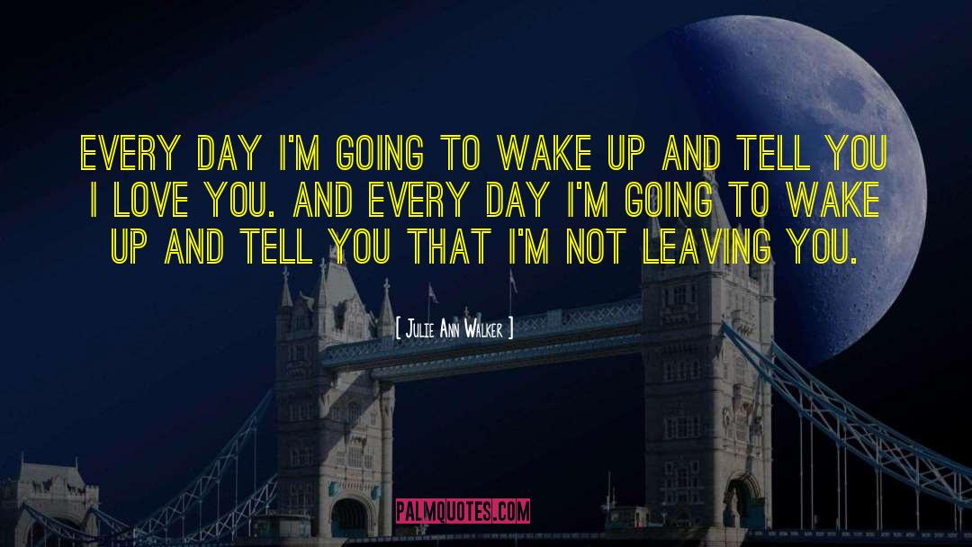 Not Leaving You quotes by Julie Ann Walker