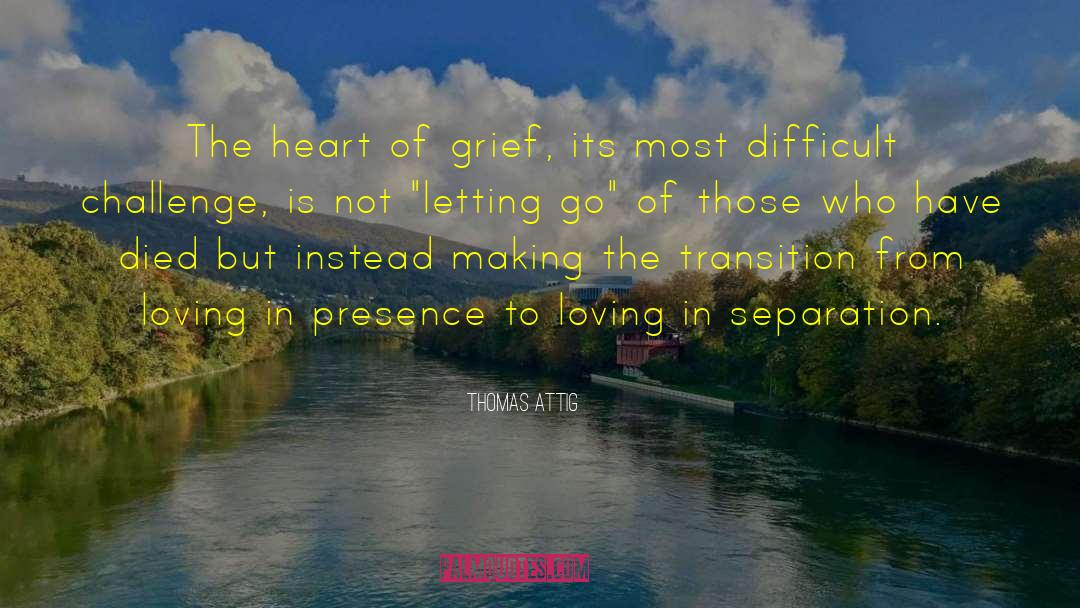 Not Letting Go quotes by Thomas Attig