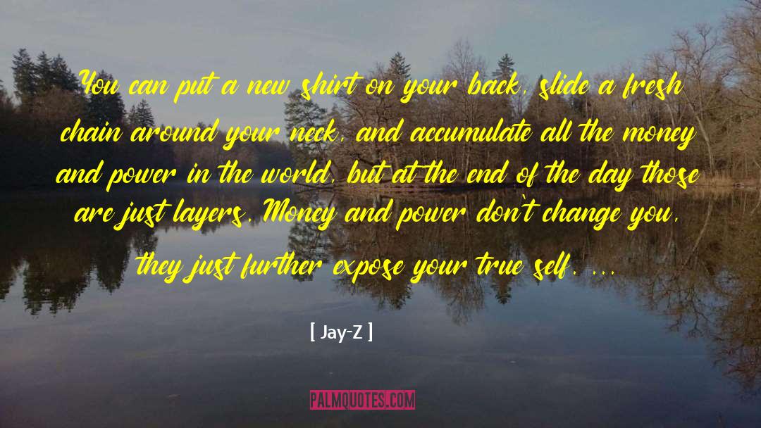 Not Letting Money Change You quotes by Jay-Z