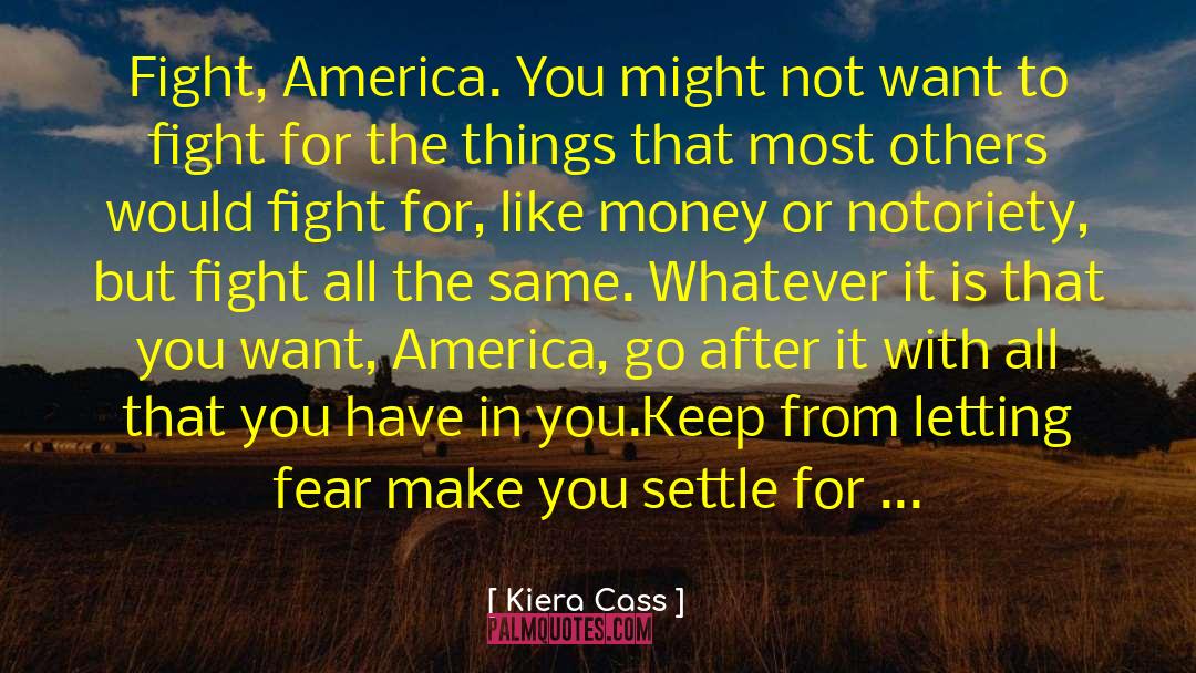 Not Letting Money Change You quotes by Kiera Cass