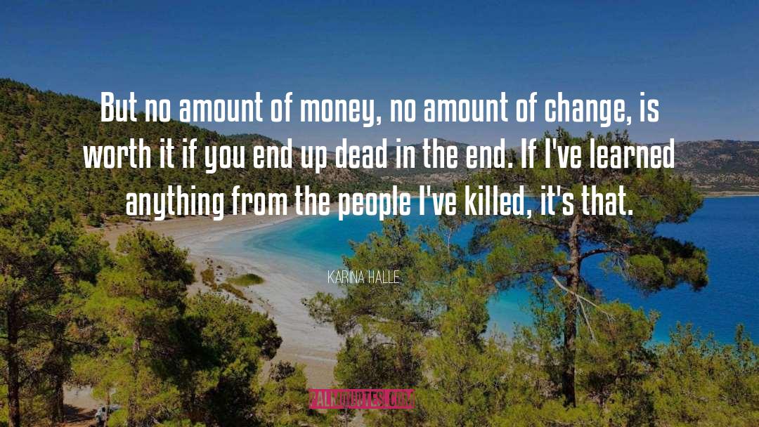 Not Letting Money Change You quotes by Karina Halle