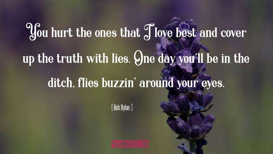 Not Lies quotes by Bob Dylan