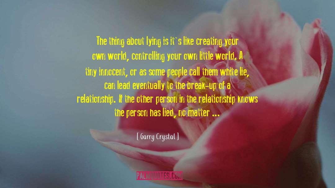Not Lies quotes by Garry Crystal
