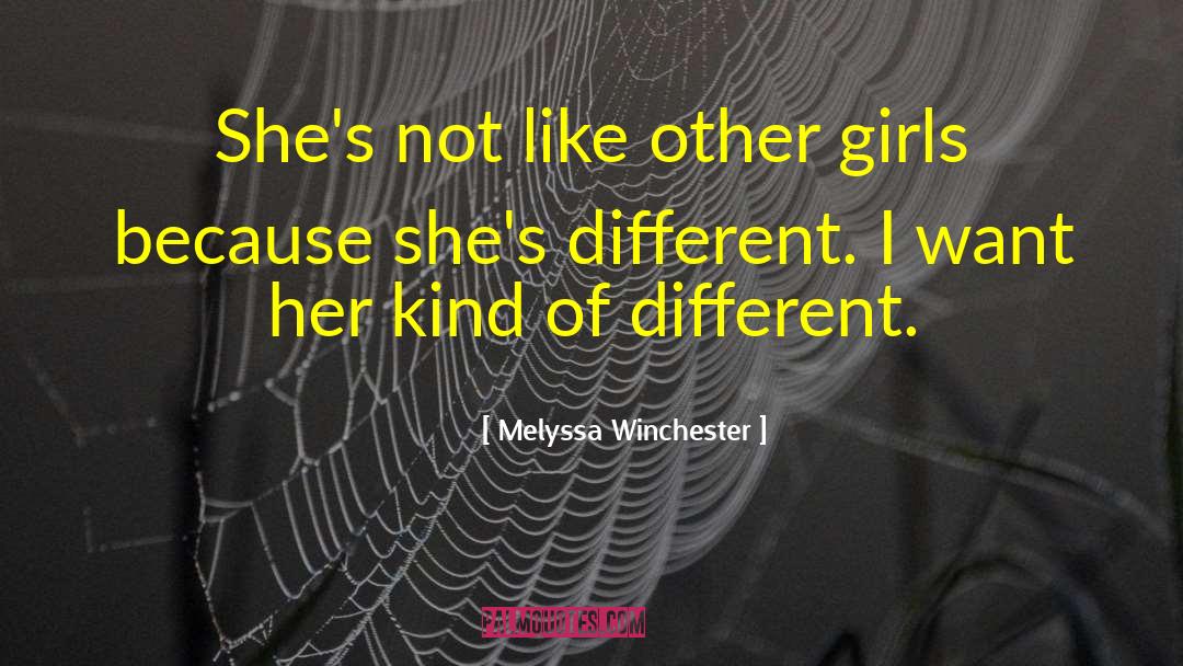 Not Like Other Girls quotes by Melyssa Winchester