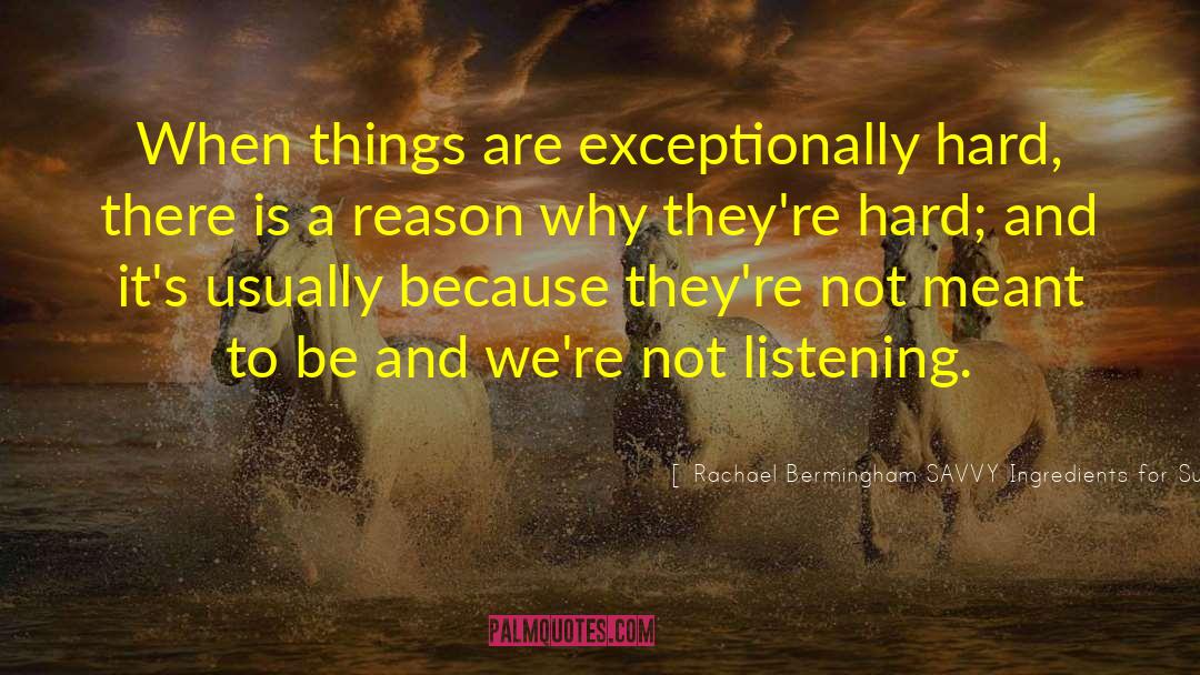 Not Listening quotes by Rachael Bermingham SAVVY Ingredients For Success