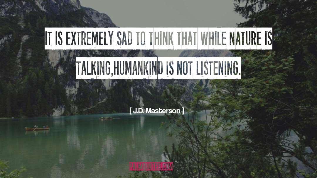 Not Listening quotes by J.D. Masterson