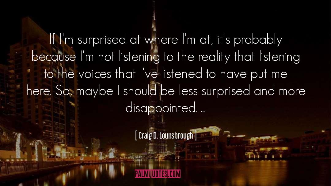 Not Listening quotes by Craig D. Lounsbrough