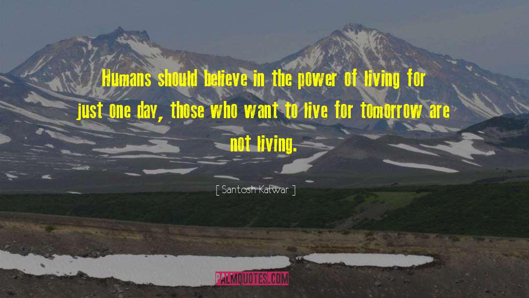 Not Living quotes by Santosh Kalwar