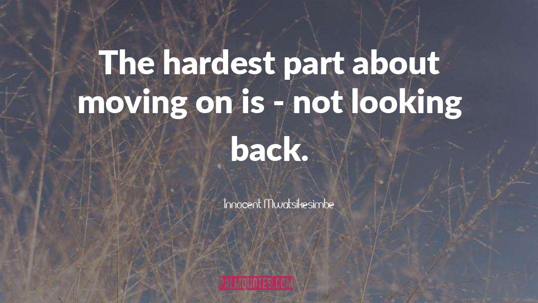 Not Looking Back quotes by Innocent Mwatsikesimbe