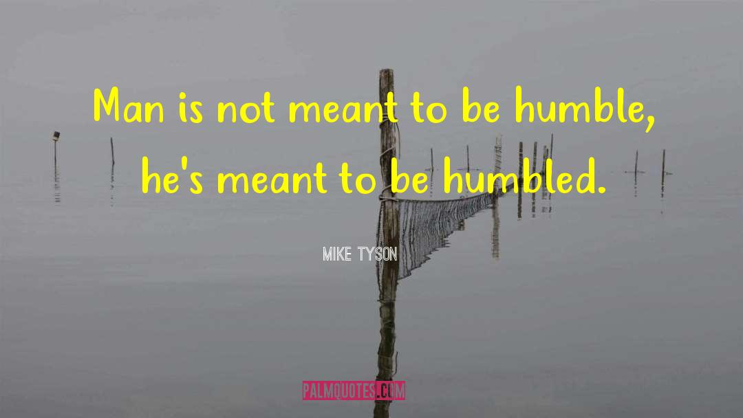 Not Meant To Be quotes by Mike Tyson