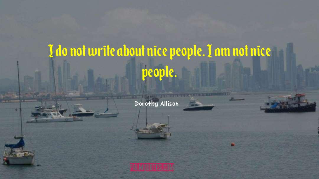 Not Nice quotes by Dorothy Allison