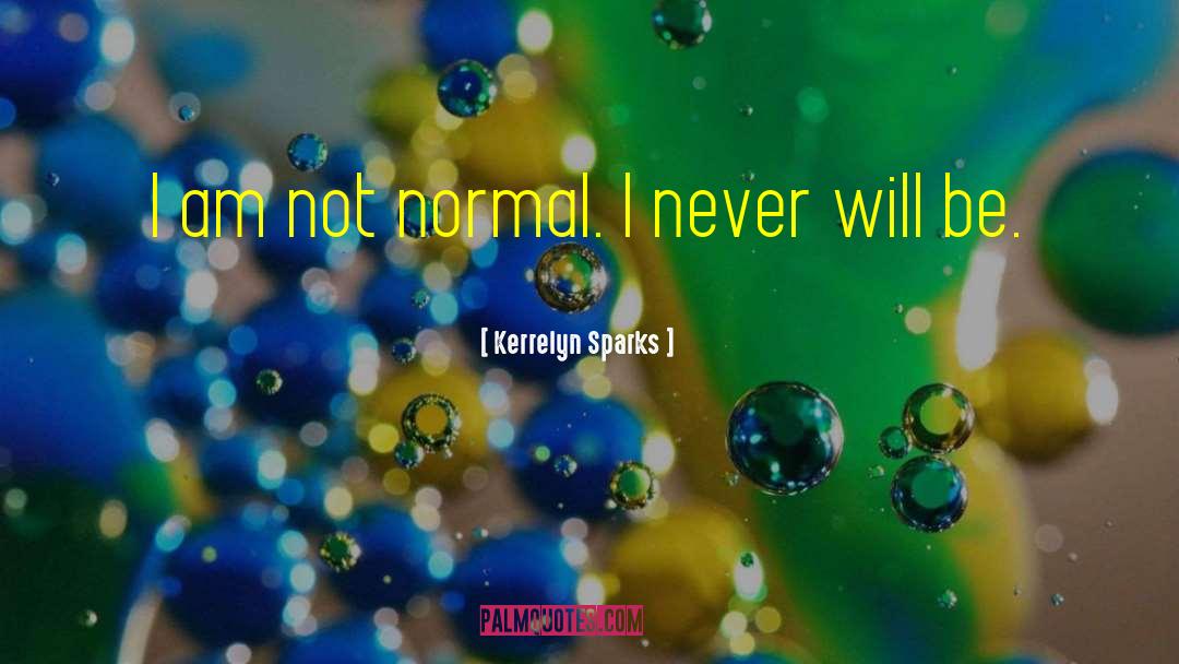 Not Normal quotes by Kerrelyn Sparks