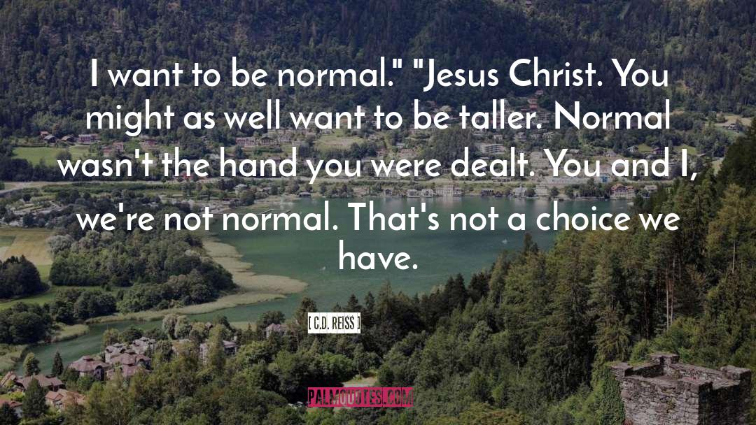 Not Normal quotes by C.D. Reiss