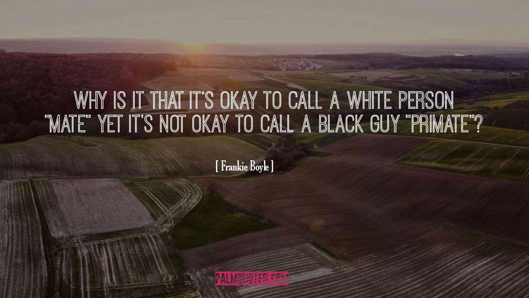 Not Okay quotes by Frankie Boyle
