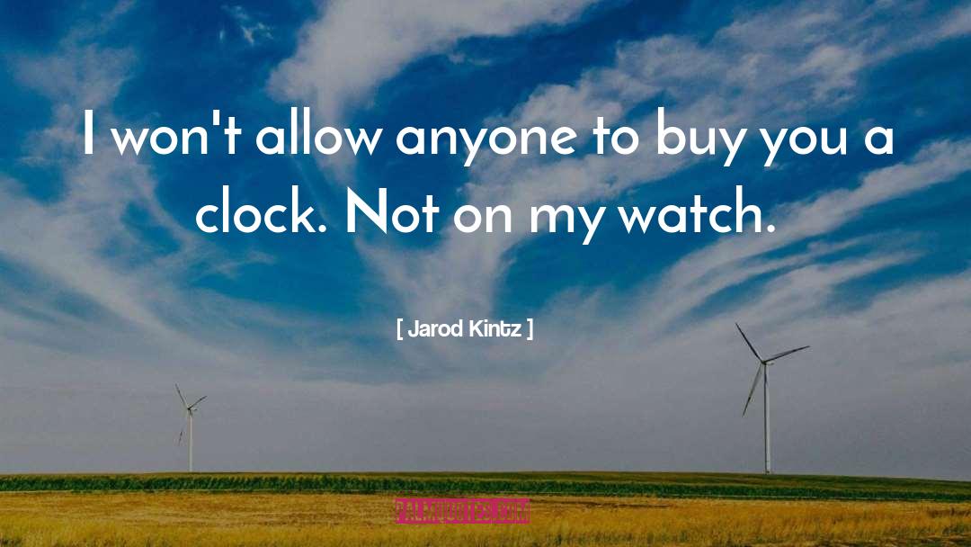 Not On My Watch quotes by Jarod Kintz