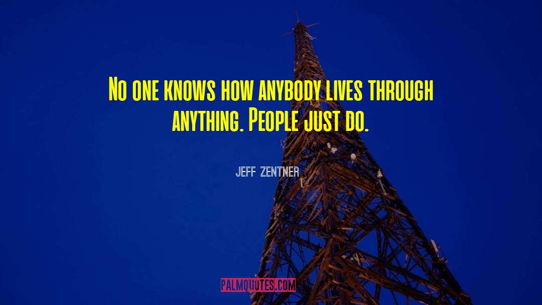 Not Owing Anybody Anything quotes by Jeff Zentner
