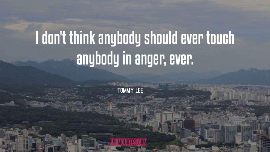 Not Owing Anybody Anything quotes by Tommy Lee