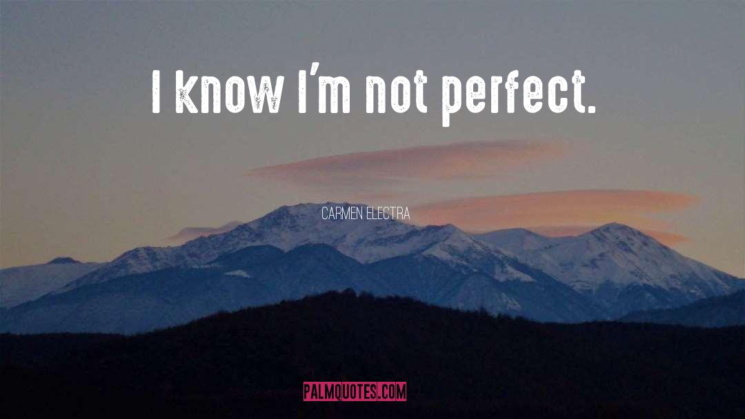 Not Perfect quotes by Carmen Electra
