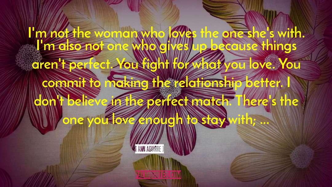 Not Perfect Woman quotes by Ann Aguirre