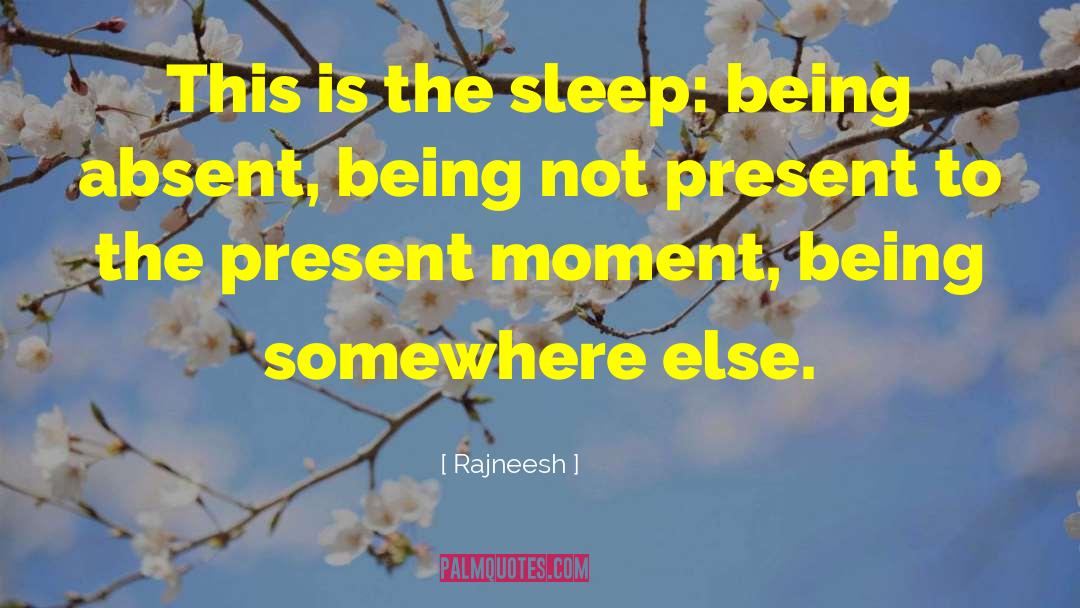 Not Present quotes by Rajneesh