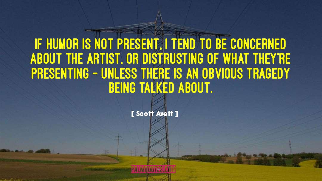 Not Present quotes by Scott Avett