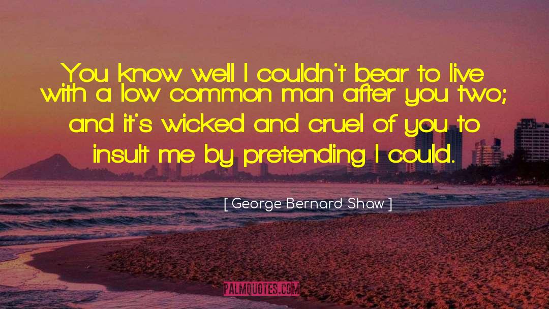 Not Pretending quotes by George Bernard Shaw
