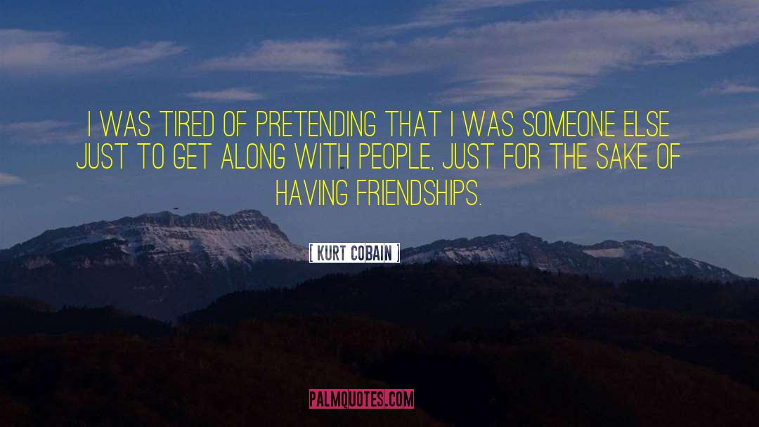 Not Pretending quotes by Kurt Cobain