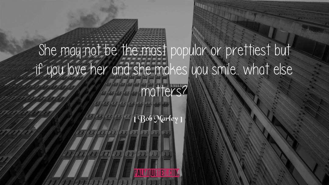 Not Prettiest Girl quotes by Bob Marley