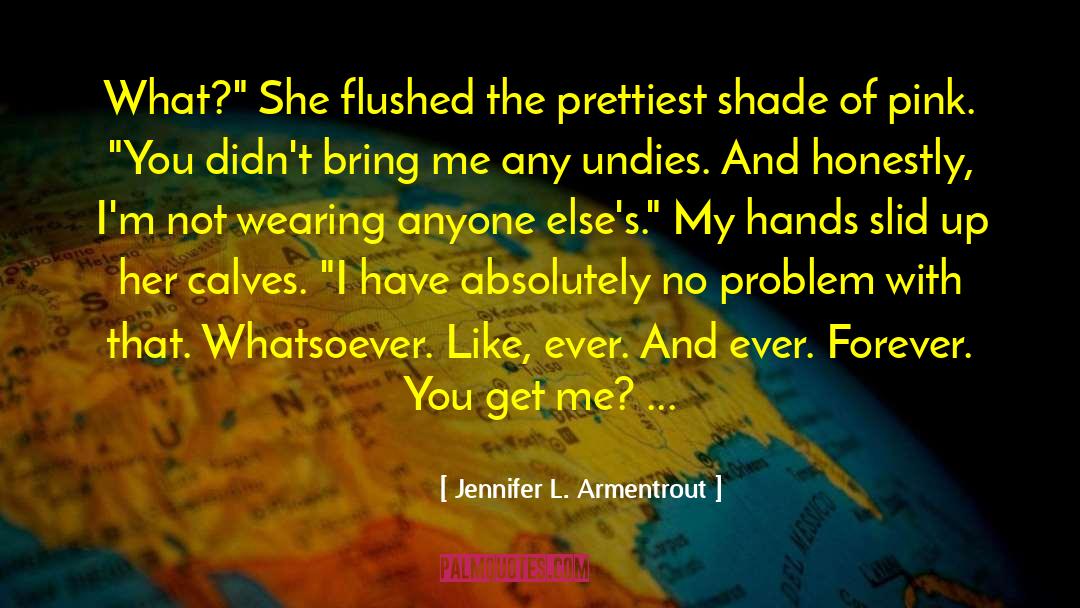 Not Prettiest Girl quotes by Jennifer L. Armentrout