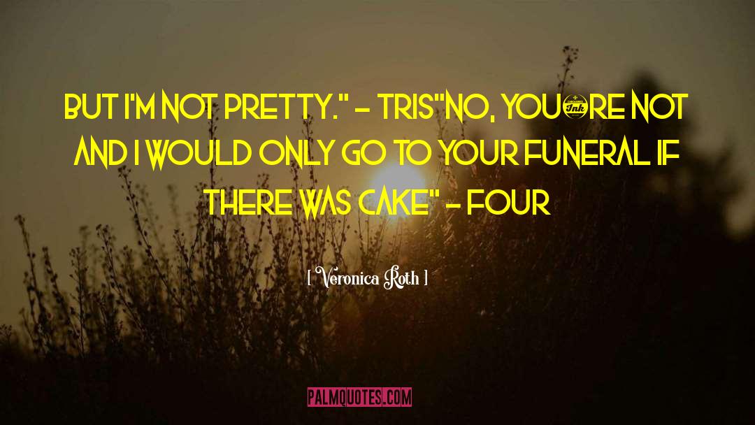 Not Pretty quotes by Veronica Roth