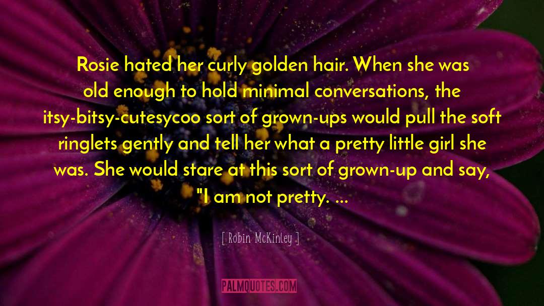 Not Pretty quotes by Robin McKinley