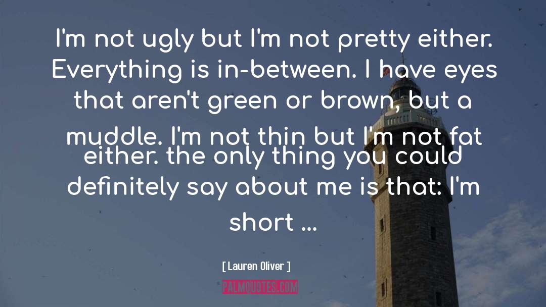 Not Pretty quotes by Lauren Oliver