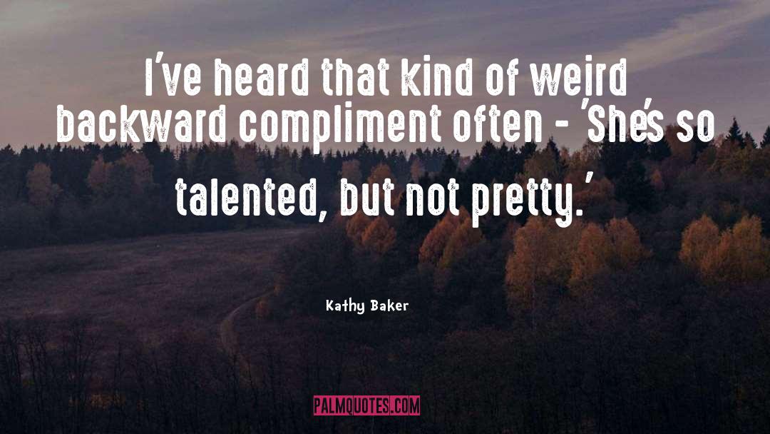 Not Pretty quotes by Kathy Baker