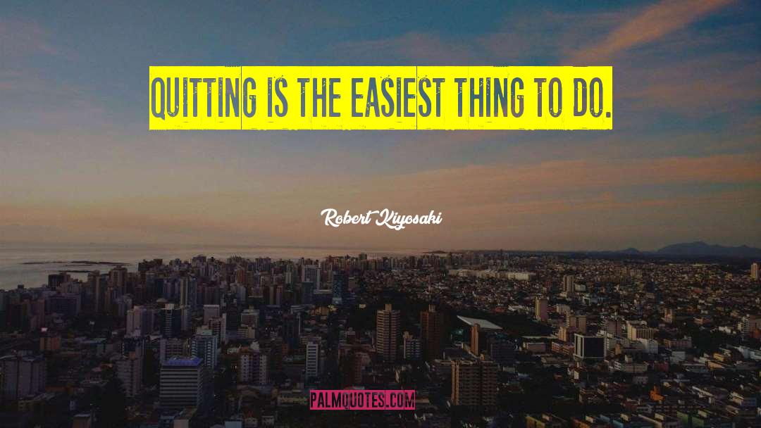 Not Quitting quotes by Robert Kiyosaki