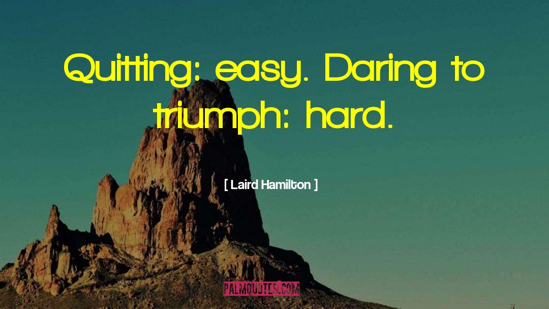 Not Quitting quotes by Laird Hamilton