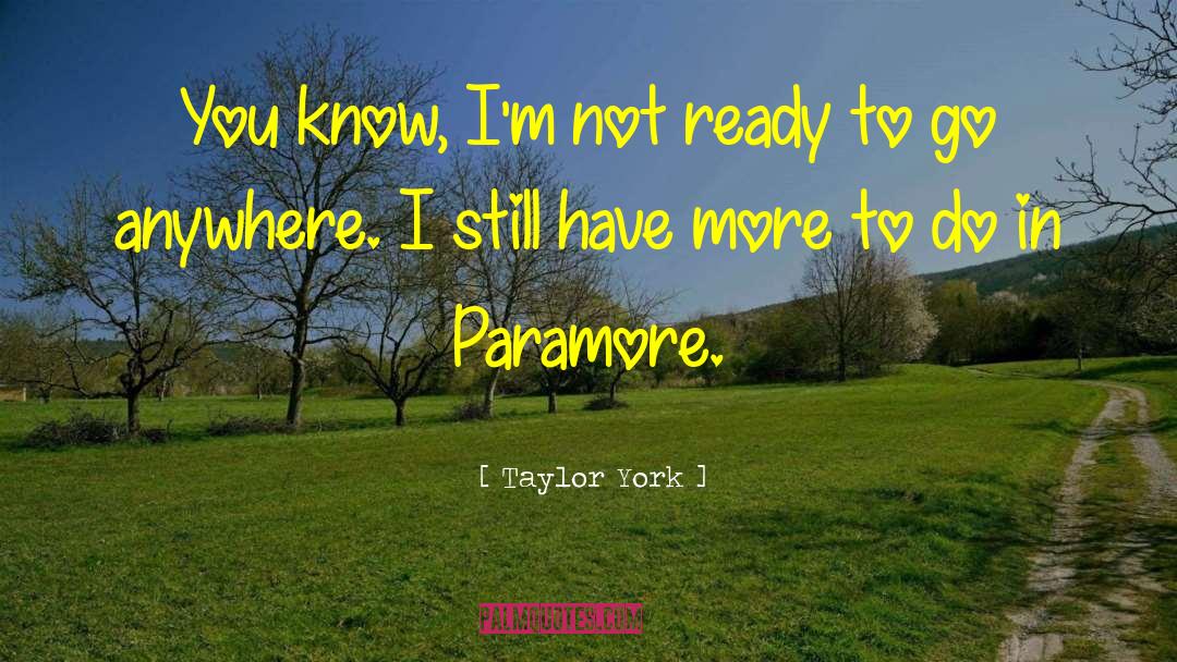 Not Ready quotes by Taylor York