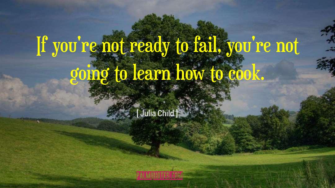 Not Ready quotes by Julia Child