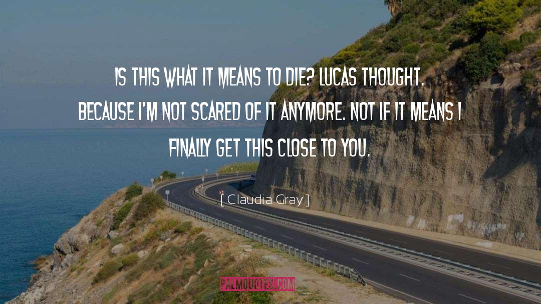 Not Scared quotes by Claudia Gray