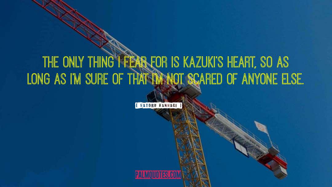 Not Scared quotes by Satoru Kannagi