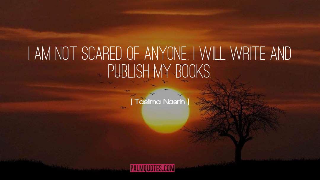 Not Scared quotes by Taslima Nasrin