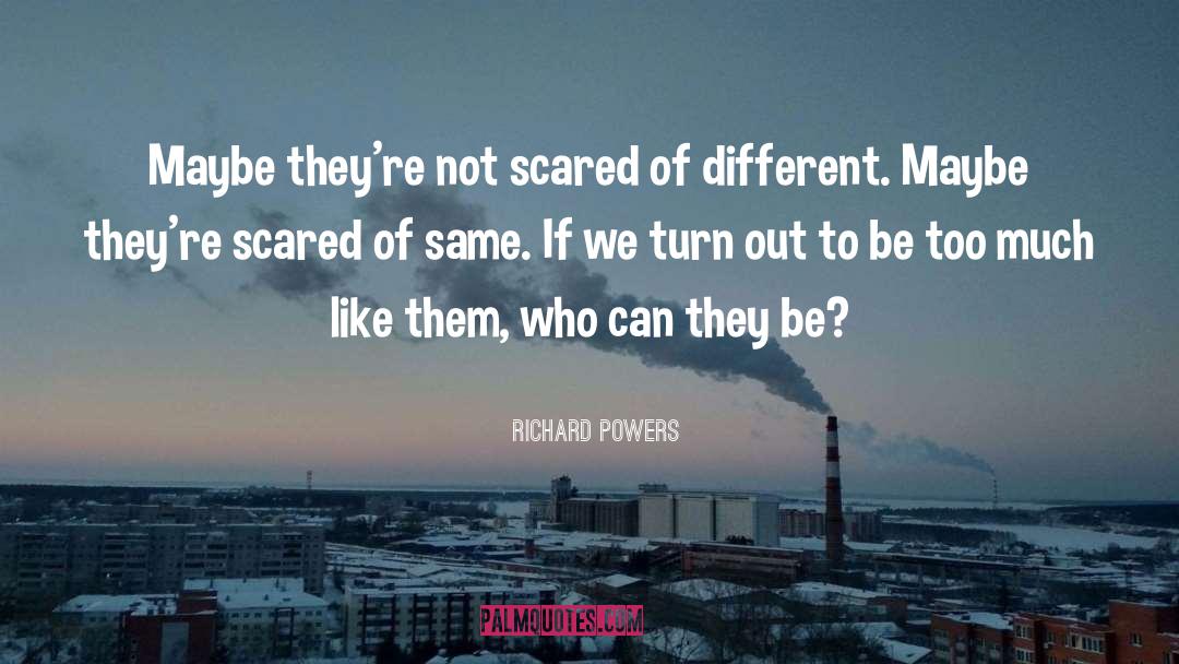 Not Scared quotes by Richard Powers